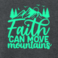 Faith Can Move Mountains Tshirt