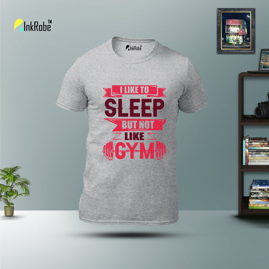 I like to Sleep But Not Like Gym - Tshirt